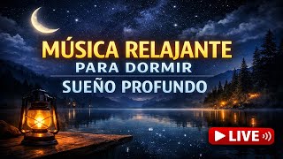 🔴 EN VIVO | Música Relajante para Dormir 🌙 Sueño Profundo y Relajación