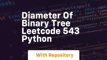 diameter of binary tree leetcode 543 python
