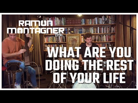 Ramon Montagner Trio - What Are You Doing The Rest Of Your Life