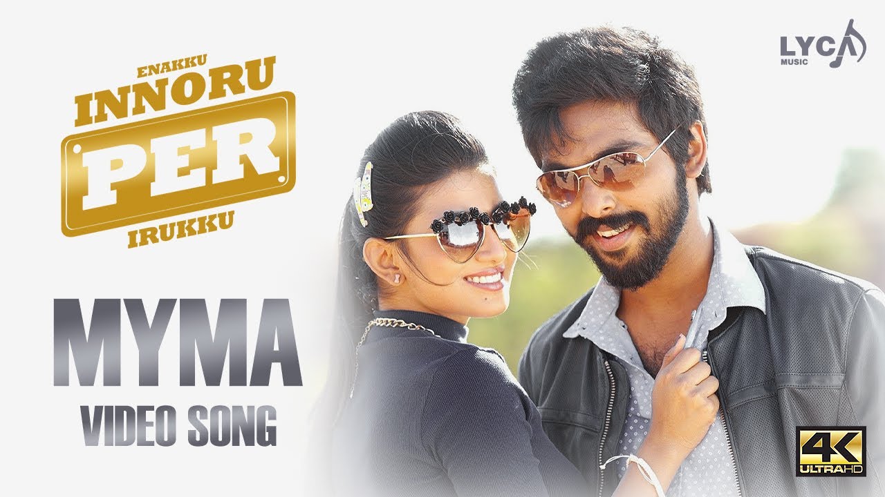 Myma Video Song  4K  Enakku Innoru Per Irukku Songs  GV Prakash  Anandhi  Lyca Music