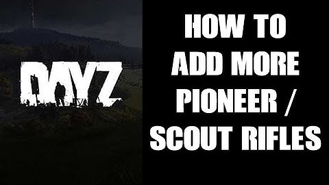How To Increase The Spawn Rate & Add More Pioneer Scout Rifles DayZ Community Server PC PS4 PS5 Xbox