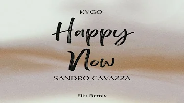 Kygo - Happy Now ft. Sandro Cavazza (Elix Remix)