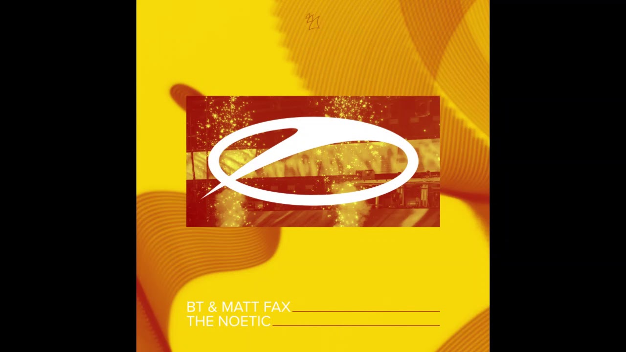 BT & Matt Fax  - The Noetic (Extended Mix)