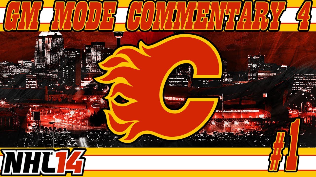 NHL 14: GM Mode Commentary 4 | Calgary Ep.1 "Team Selection, Team Assessment"