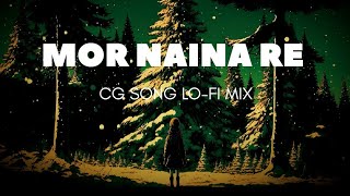 Mor Naina Re | Deepak Sahu & Cookies Swain l Shubham Sahu l Monika Verma | CG SONG LO-FI MIX 2023
