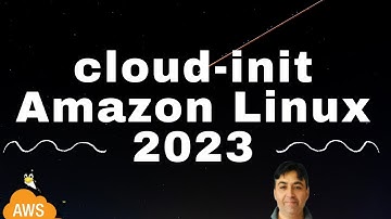 cloud-init in Amazon Linux 2023 with Examples