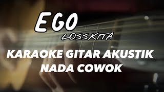 EGO || LOSSKITA || KARAOKE GITAR AKUSTIK #karaokeakustik #karaoke #ego #losskita