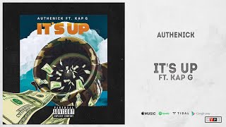 Authenick Ft. Kap G - Its Up