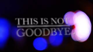 Wander Creative At A Glance: Sidewalk Prophets This Is Not Goodbye Lyric Video