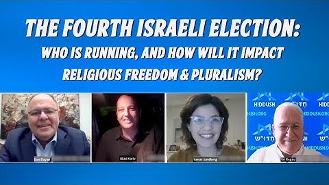 The Fourth Israeli Election: "Who Is Running, and How Will It Impact Religious Freedom & Pluralism?"