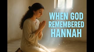 “When God Remembered Hannah 🙏 | A Story of Faith and Miracles”
