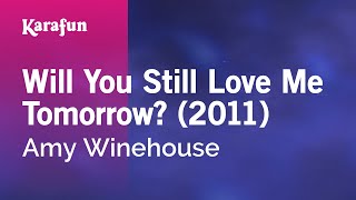 Will You Still Love Me Tomorrow? (2011) - Amy Winehouse | Karaoke Version | KaraFun chords