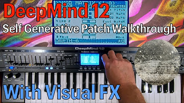 DeepMind 12 Self Generative Patch Walkthrough + Visual FX