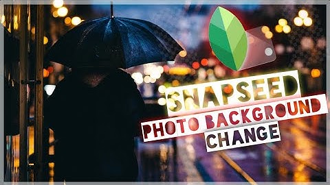 Snapseed photo Background Change Editing | New Snapseed Photo Editing Tricks 2020