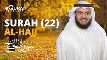 Surah Al-Hajj - 22 سورة الحج | Mishary Rashid Alafasy | @equraneducation