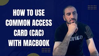 How to Use Common Access Card (CAC) with MacBook