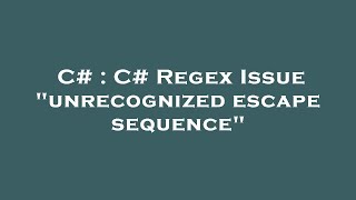 Famous C# : C# Regex Issue "unrecognized escape sequence" Profile