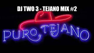 DJ TWO 3 - TEJANO MIX #2 - SUBSCRIBE