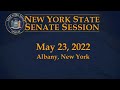 New York State Senate Session - 05/23/22