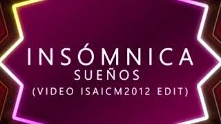 @Insómnica - sueños (video isaicm2012 edit) #spotify  #applemusic  #youtube