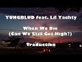 YUNGBLUD When We Die Can We Still Get High Feat Lil Yachty Traduction mp3