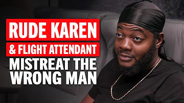 Karen and the Flight Attendant Regret Mistreating the Wrong Man
