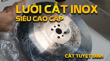 Lưỡi cắt inox siêu cao cấp |  cắt tuyệt đỉnh. @maxcongnghe