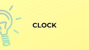 What is the meaning of the word CLOCK?