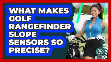 What Makes Golf Rangefinder Slope Sensors So Precise? - Your Golf Gear Insider