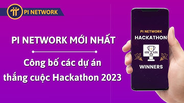 PI NETWORK | Công Bố Dự Án Thắng Cuộc Hackathon 2023