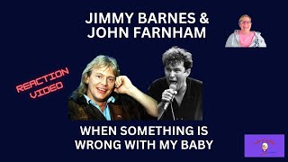 1st Time Hearing ~ WHEN SOMETHING IS WRONG WITH MY BABY by JOHN FARNHAM & JIMMY BARNES