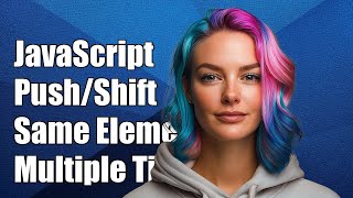Javascript Push/Shift same element multiple times