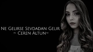 Ne Gelirse Sevdadan Gelir ~ Ceren Altun Resimi