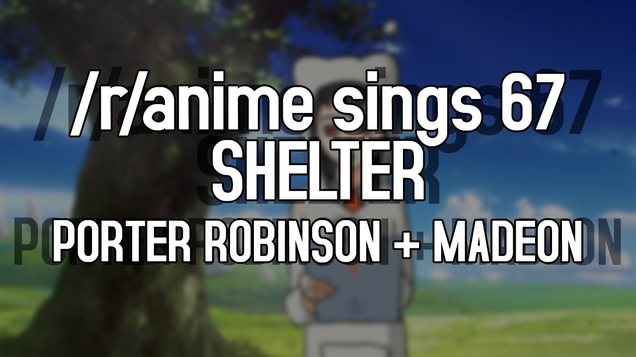 porter robinson on X: the mods of /r/anime have removed a 98% upvoted  front-page reddit post of Shelter with this insane explanation, really  really heartbreaking  / X