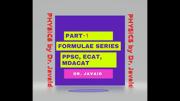 Part-1 Formulae Series for PPSC, ECAT and MDCAT Exam Preparation (Physics by Dr. Javaid)