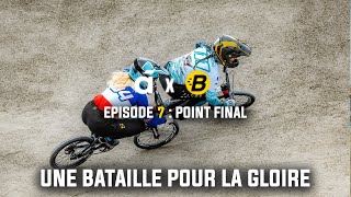 BMX RACE : UNE BATAILLE POUR LA GLOIRE - ÉPISODE FINAL