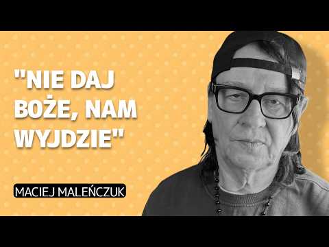 „WCIĄŻ INTELIGENTNY, WCIĄŻ UMIERAJĄCY, AŻ DO SKUTKU”-MACIEJ MALEŃCZUK
