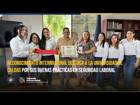 U. de Caldas recibe reconocimiento internacional por su liderazgo en seguridad y salud en el trabajo
