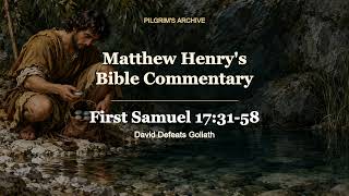 Matthew Henry's Bible Commentary: First Samuel 17:31-58 | David Defeats Goliath