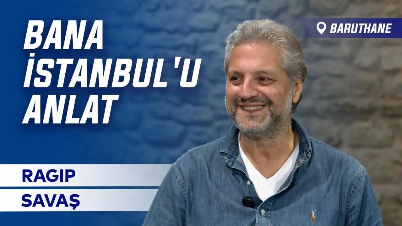 Bana İstanbul'u Anlat – Ragıp Savaş ile Söyleşi | Baruthane