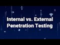 Internal VS. External Penetration Testing: What is the Difference?