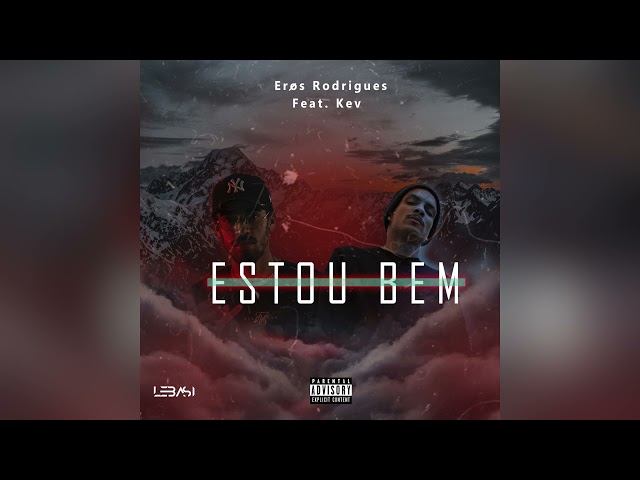 Erøs Rodrigues - Estou Bem (feat. KEV) class=