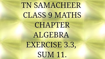 TN Samacheer kalvi, class 9, Maths, Chapter Algebra, Exercise 3.3, Sum 11