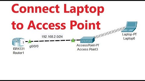 How to Connect Laptop to Access Point in Packet Tracer