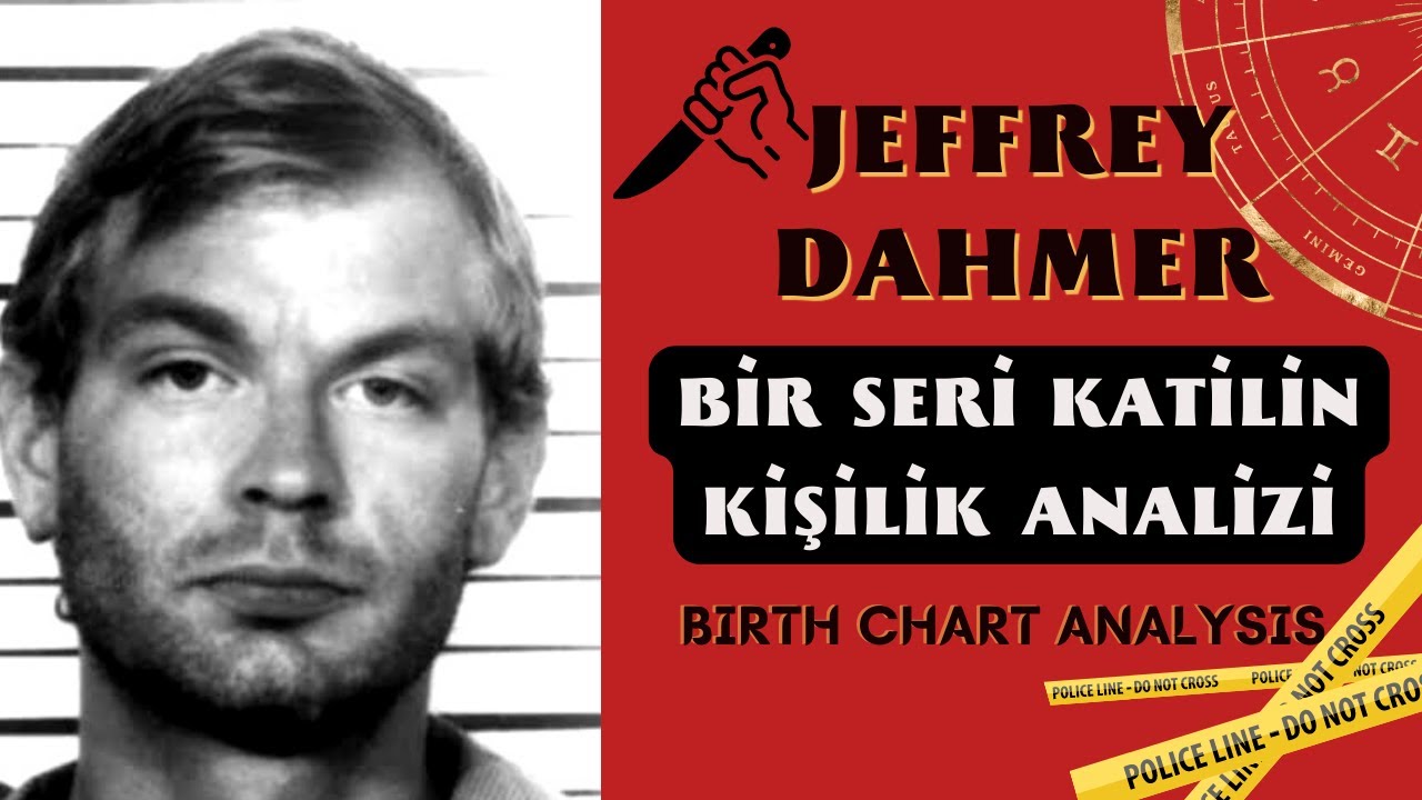 JEFFREY DAHMER - Bir Seri Katilin Kişilik Analizi - Birth Chart