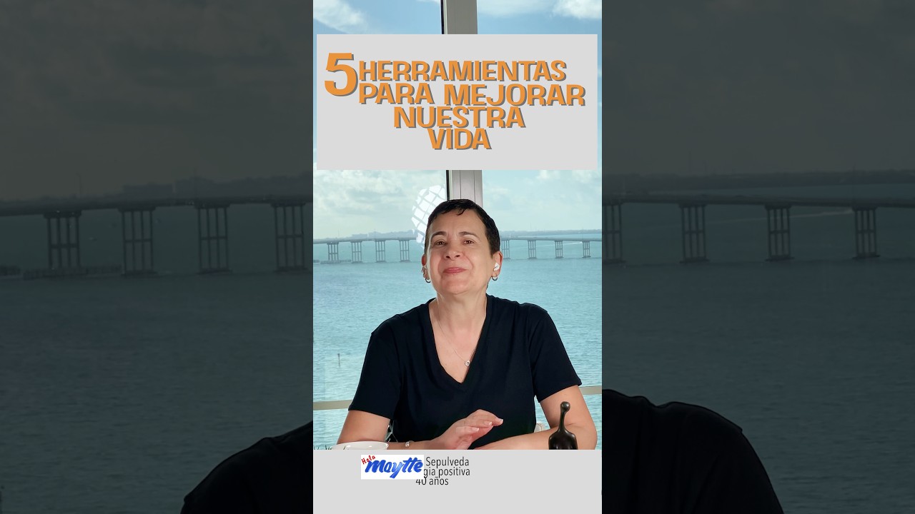 5 Herramientas para mejorar tu Vida - Maytte