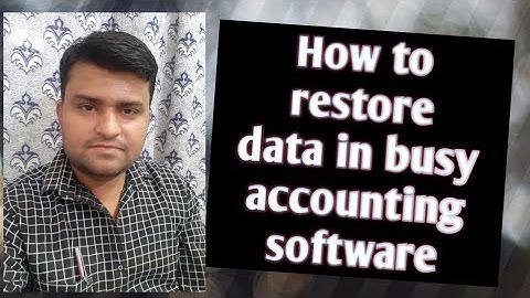 HOW TO RESTORE BACKUP DATA IN BUSY ACCOUNTING SOFTWARE