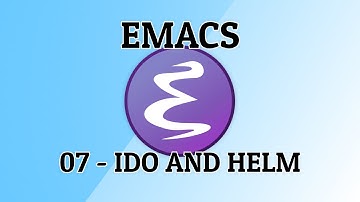 Emacs - 07 - ido and helm