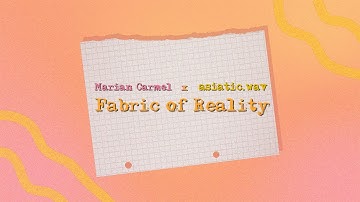 Marian Carmel, asiatic.wav - Fabric of Reality (Official Lyric Video)