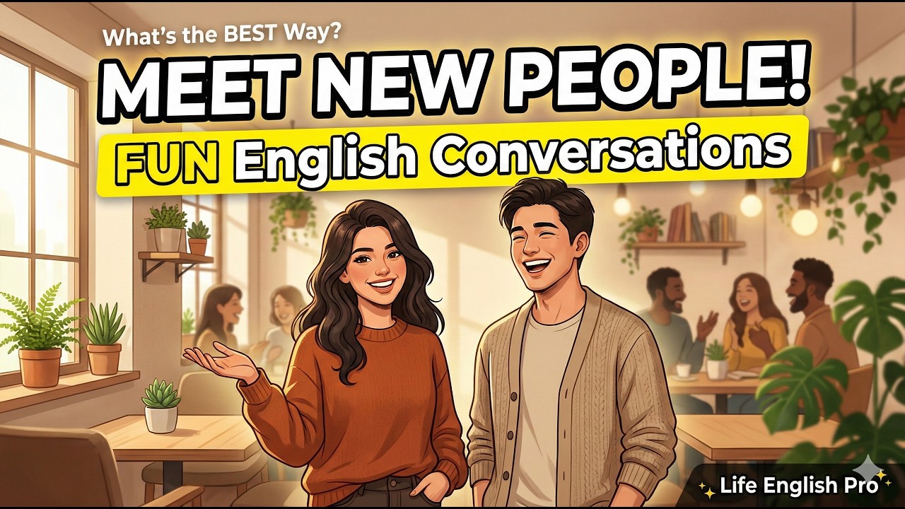What's the BEST Way to Meet New People and Have FUN Conversations in English | Life English Pro